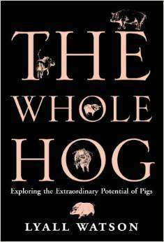 The Whole Hog by Lyall Watson