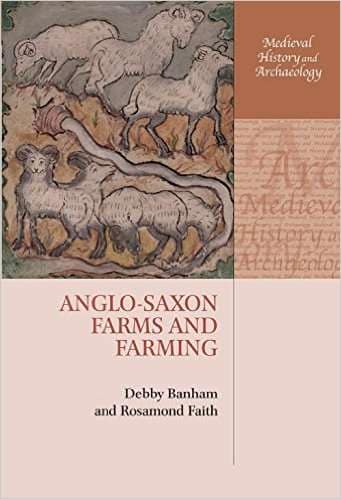 Anglo-Saxon Farms and Farming - Debby Banham & Rosamond Faith