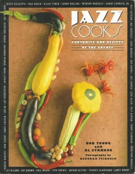 Jazz Cooks Portraits and Recipes of the Greats